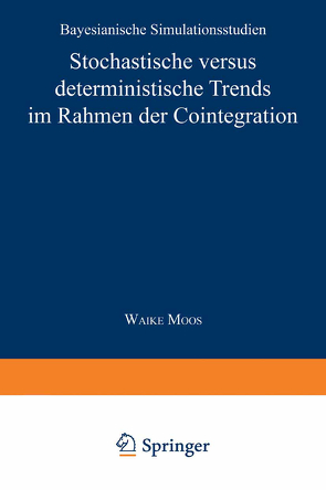 Stochastische versus deterministische Trends im Rahmen der Cointegration von Moos,  Waike