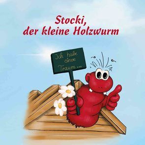 Stocki, der kleine Holzwurm von Röntgen,  Patricia, Stocksiefen,  Michael