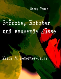 Störche, Roboter und saugende Küsse von Tasso,  Hardy