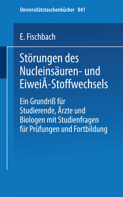 Störungen des Nucleinsäuren- und Eiweiß-Stoffwechsels von Fischbach,  E.