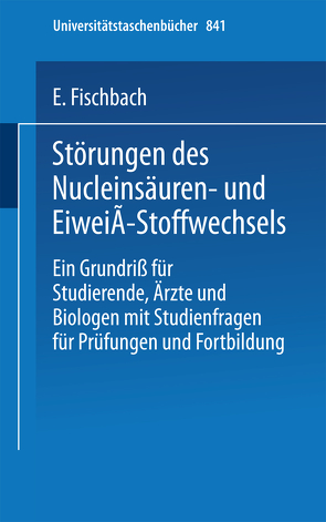 Störungen des Nucleinsäuren- und Eiweiß-Stoffwechsels von Fischbach,  E.