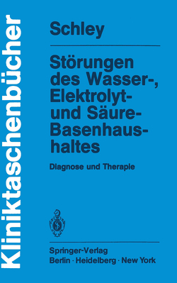 Störungen des Wasser-, Elektrolyt- und Säure-Basenhaushaltes von Schley,  G.