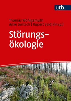 Störungsökologie von Jentsch,  Anke, Seidl,  Rupert, Wohlgemuth,  Thomas