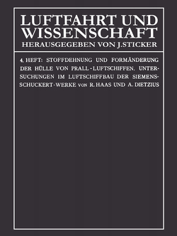 Stoffdehnung und Formänderung der Hülle von Prall-Luftschiffen von Dietzius,  Alexander, Haas,  Rudolf