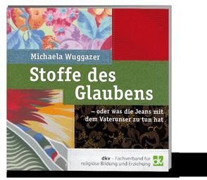 Stoffe des Glaubens von Wuggazer,  Michaela