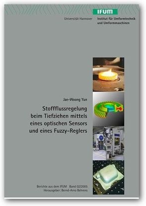 Stoffflussregelung beim Tiefziehen mittels eines optischen Sensors und eines Fuzzy-Reglers von Behrens,  Bernd A, Yun,  Jae-Woong