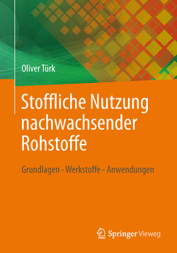 Stoffliche Nutzung nachwachsender Rohstoffe von Türk,  Oliver