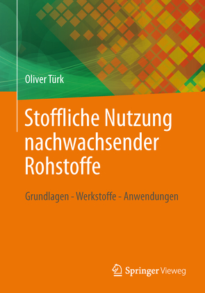 Stoffliche Nutzung nachwachsender Rohstoffe von Türk,  Oliver