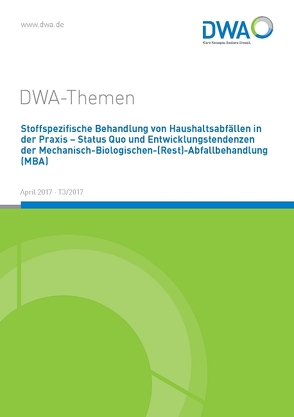 Stoffspezifische Behandlung von Haushaltsabfällen in der Praxis – Status Quo und Entwicklungstendenzen der Mechanisch-Biologischen-(Rest)-Abfallbehandlung (MBA)