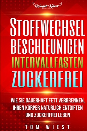 Stoffwechsel beschleunigen | Intervallfasten | Zuckerfrei von Wiest,  Tom