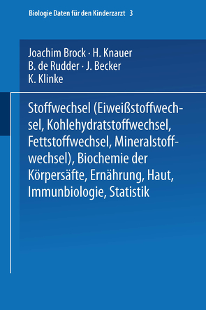 Stoffwechsel (Eiweissstoffwechsel · Kohlehydratstoffwechsel · Fettstoffwechsel · Mineralstoffwechsel) — Biochemie der Körpersäfte — Ernährung — Haut — Immunbiologie — Statistik von Brock,  Joachim