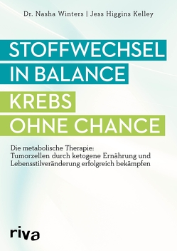 Stoffwechsel in Balance – Krebs ohne Chance von Kelley,  Jess Higgins, Winters,  Nasha