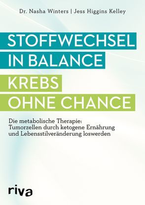 Stoffwechsel in Balance – Krebs ohne Chance von Higgins Kelley,  Jess, Winters,  Nasha