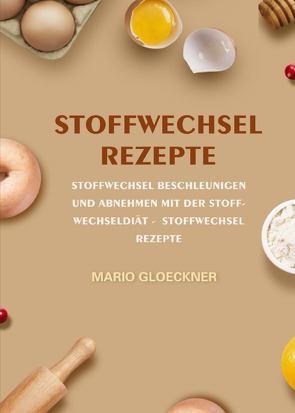 Stoffwechsel Rezepte von Gloeckner,  Mario