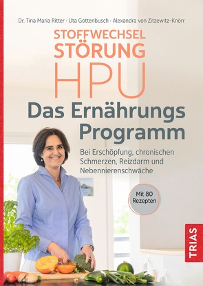 Stoffwechselstörung HPU – Das Ernährungs-Programm von Gottenbusch,  Uta, Ritter,  Tina Maria, von Zitzewitz-Knörr,  Alexandra