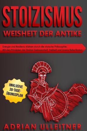 Stoizismus – Weisheit der Antike von Ulleitner,  Adrian