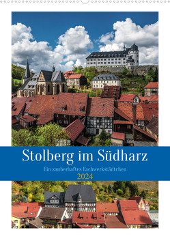 Stolberg im Südharz (Wandkalender 2024 DIN A2 hoch), CALVENDO Monatskalender von Gierok-Latniak,  Steffen