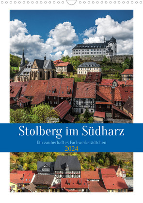 Stolberg im Südharz (Wandkalender 2024 DIN A3 hoch), CALVENDO Monatskalender von Gierok-Latniak,  Steffen