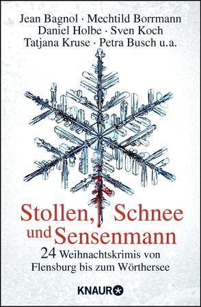 Stollen, Schnee und Sensenmann von Anhalt,  Gert, Bagnol,  Jean, Beyersdörfer,  Helga, Birkefeld,  Richard, Borrmann,  Mechtild, Busch,  Petra, Conrads,  Linda, Fölck,  Romy, Förg,  Nicola, Franke,  Christiane, Haenni,  Stefan, Henke,  Helene, Holbe,  Daniel, Kastura,  Thomas, Koch,  Sven, Kruse,  Tatjana, Limmer,  Christian, Maaser,  Eva, Pauly,  Gisa, Pütz,  Teresa, Richter,  Alexandra, Schröter,  Jan, Trinkaus,  Sabine, Turhan,  Su, Zeller,  Franz