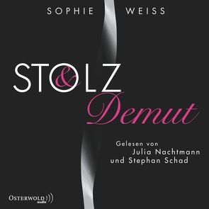 Stolz und Demut von Nachtmann,  Julia, Schad,  Stephan, Weiss,  Sophie