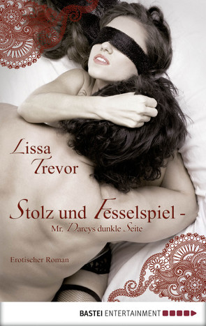 Stolz und Fesselspiel von Trevor,  Lissa, Wichmann,  Anna