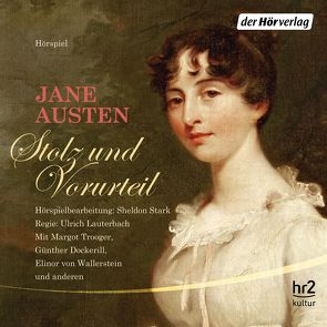 Stolz und Vorurteil von Austen,  Jane, Lauterbach,  Ulrich, Marhold,  Irene, Ritter,  Gerhard, Trooger,  Margot, Wallerstein,  Ellinor von