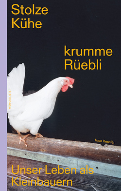 Stolze Kühe, krumme Rüebli von Kessler,  Rico