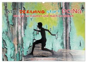 Stop dreaming start doing – Hör auf zu träumen und mach es einfach (Wandkalender 2024 DIN A2 quer), CALVENDO Monatskalender von Gerner,  Gabriele