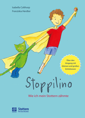 Stoppilino – Wie ich mein Stottern zähmte von Colthorp,  Isabella, Herdter,  Franziska