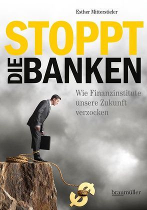 Stoppt die Banken von Mitterstieler,  Esther