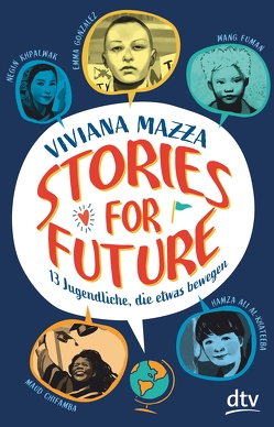 Stories for Future – 13 Jugendliche, die etwas bewegen von d'Altan,  Paolo, Marzolff,  Sophia, Mazza,  Viviana