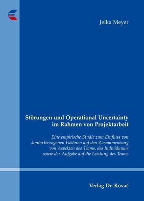 Störungen und Operational Uncertainty im Rahmen von Projektarbeit von Meyer,  Jelka