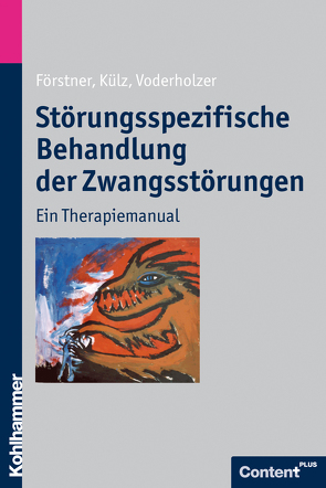 Störungsspezifische Behandlung der Zwangsstörungen von Förstner,  Ulrich, Külz,  Anne Katrin, Voderholzer,  Ulrich