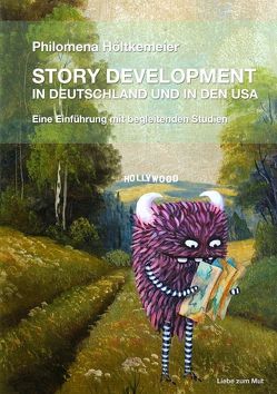 STORY DEVELOPMENT in Deutschland und in den USA von Höltkemeier,  Philomena