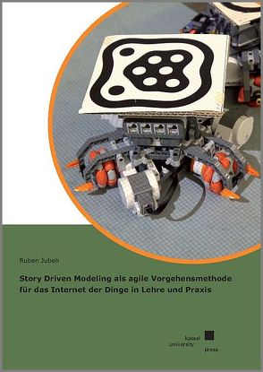 Story Driven Modeling als agile Vorgehensmethode für das Internet der Dinge in Lehre und Praxis von Jubeh,  Ruben