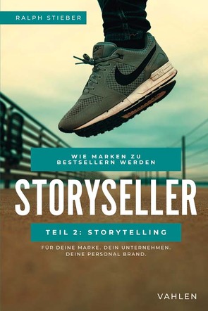 Storyseller: Wie Marken zu Bestsellern werden von Stieber,  Ralph