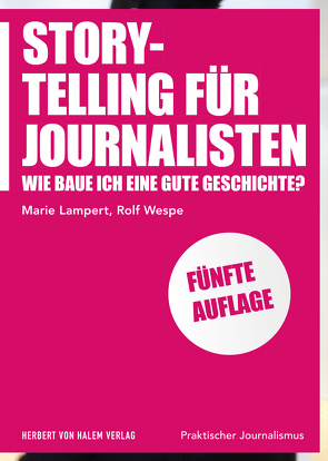 Storytelling für Journalisten von Lampert,  Marie, Wespe,  Rolf