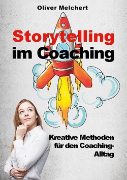 Storytelling im Coaching von Melchert,  Oliver