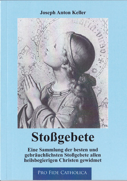 Stoßgebete von Keller,  Joseph Anton