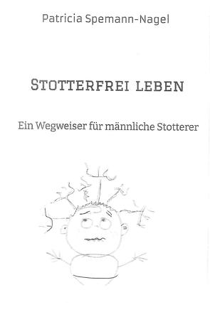 Stotterfrei leben von Spemann-Nagel,  Patricia