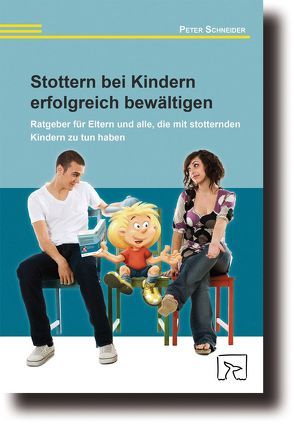 Stottern bei Kindern erfolgreich bewältigen von Natke,  Bernd, Schneider,  Peter