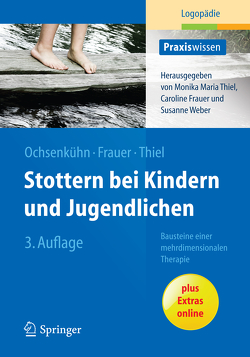 Stottern bei Kindern und Jugendlichen von Frauer,  Caroline, Ochsenkühn,  Claudia, Thiel,  Monika M.