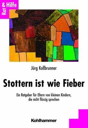 Stottern ist wie Fieber von Kollbrunner,  Jürg