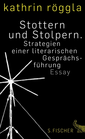 Stottern und Stolpern. Strategien einer literarischen Gesprächsführung von Röggla,  Kathrin