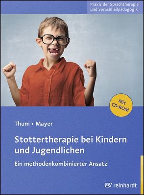 Stottertherapie bei Kindern und Jugendlichen von Mayer,  Ingeborg, Thum,  Georg