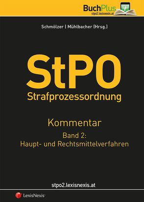 StPO Strafprozessordnung – Kommentar / StPO-Kommentar – Band 2: Haupt- und Rechtsmittelverfahren von Kirschenhofer,  Gunter, Koller,  Cornelia, Koller,  Stefan, Kroschl,  Christian, Leitner,  Erich, Mühlbacher,  Thomas, Schmölzer,  Gabriele, Schwingenschuh,  Monika, Weiß,  Erich, Weratschnig,  Bernhard, Wilhelm,  Peter