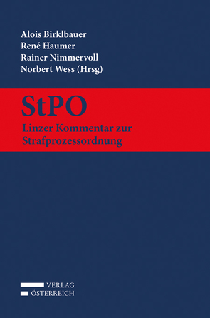 StPO – Linzer Kommentar zur Strafprozessordnung von Birklbauer,  Alois, Haumer,  Rene, Nimmervoll,  Rainer J., Wess,  Norbert