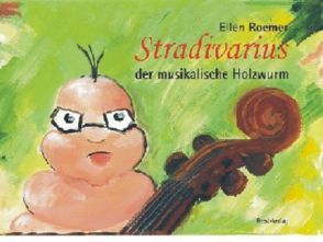 Stradivarius, der musikalische Holzwurm von Roemer,  Ellen