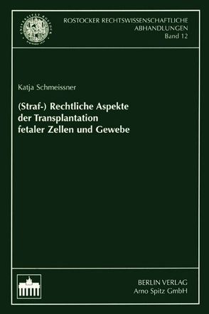 (Straf-) Rechtliche Aspekte der Transplantation fetaler Zellen und Gewebe von Schmeissner,  Katja