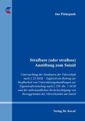 Strafbare (oder straflose) Anstiftung zum Suizid von Pinkepank,  Jan